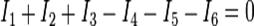 I_1 + I_2 + I_3 - I_4 - I_5 - I_6 = 0 \,